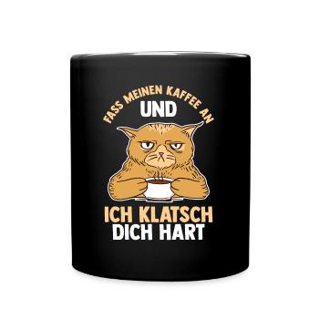 Fass Meinen Kaffee An Und Ich Klatsch Dich Hart Ka - Tasse einfarbig - Schwarz - Vorne