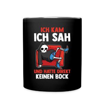 Ich Kam Ich Sah Und Hatte Direkt Keinen Bock - Tasse einfarbig - Schwarz - Vorne