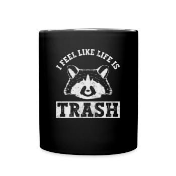 Ich fühle mich wie das Leben ist Müll Waschbär - Tasse einfarbig - Schwarz - Vorne