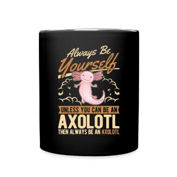 Always be yourself Axolotl - Tasse einfarbig - Schwarz - Vorne