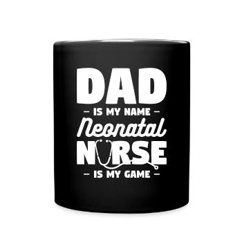Dad Is My Name Neonatal Nurse Is My Game NICU - Full Colour Mug - black - Front