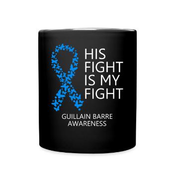 Guillain Barre Ribbon Month His Fight is my Fight - Full Colour Mug - black - Front