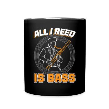 All I Reed Is Bass - Bassoon - Full Colour Mug - black - Front