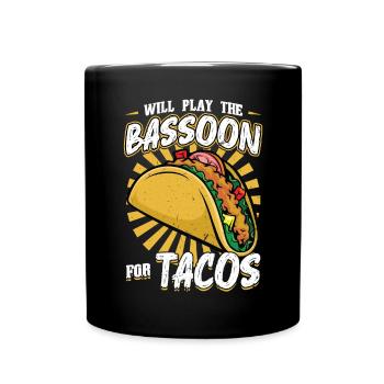 Will Play The Bassoon For Tacos - Tasse einfarbig - Schwarz - Vorne