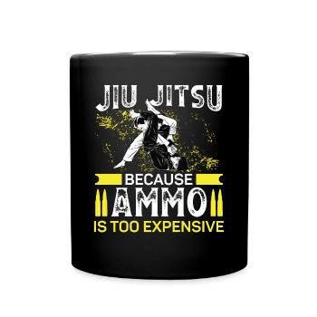 Jiu Jitsu Because Ammo Too Expensive Jujutsu MMA - Tasse einfarbig - Schwarz - Vorne