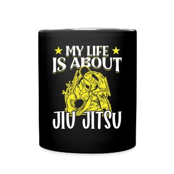 Jujutsu Life Is About Jiu Jitsu Martial Arts MMA - Tasse einfarbig - Schwarz - Vorne