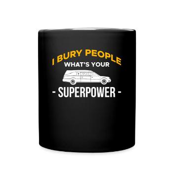I Bury People Whats Your Superpower? - Full Colour Mug - black - Front