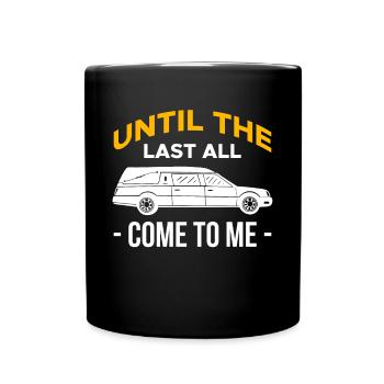 Jusqu’à la dernière chemise All Come To Me - Mug uni - noir - Devant
