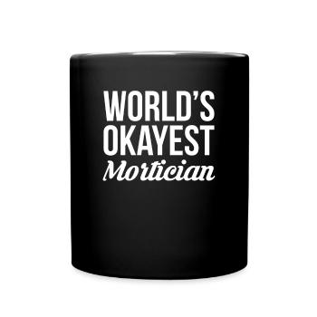 Worlds Okayest Mortician Shirt Gift Undertaker - Mug uni - noir - Devant