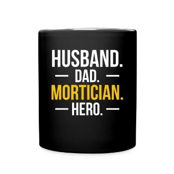 Husband Dad Mortician Hero Shirt Undertaker - Full Colour Mug - black - Front