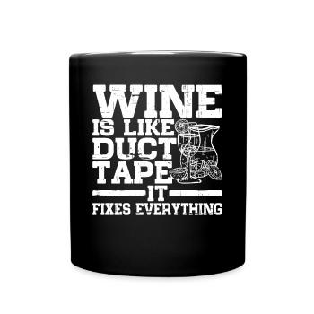 Wine Is Like Duct Tape It Fixes Everything 3 - Tasse einfarbig - Schwarz - Vorne