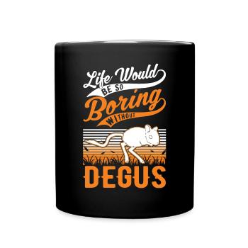 La vie serait si ennuyeuse sans Degus - Mug uni - noir - Devant