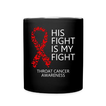 Throat Cancer Ribbon Month His Fight is my Fight - Full Colour Mug - black - Front