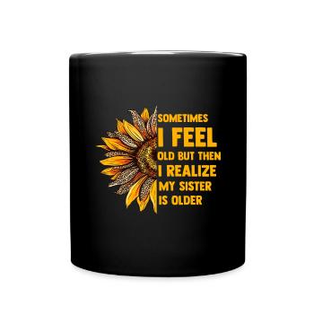 Parfois, je me sens vieux, ma sœur est plus âgée Tournesols - Mug uni - noir - Devant