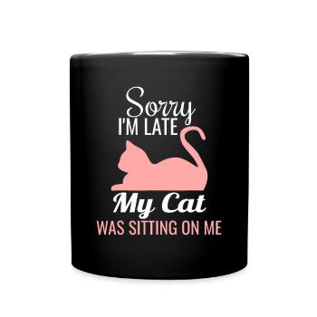 Tut mir leid, ich bin zu spät meine Katze saß auf mir Hemd Funn - Tasse einfarbig - Schwarz - Vorne