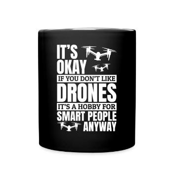 It's Okay If You Don't Like Drones - Quadcopter Dr - Full Colour Mug - black - Front