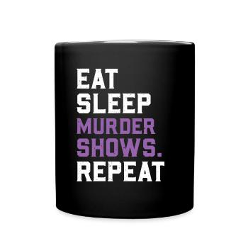 Eat Sleep Murder Shows Repeat True Crime Krimi Fan - Full Colour Mug - black - Front