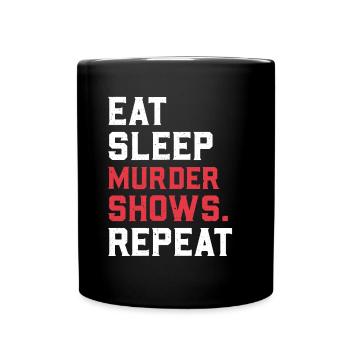 Eat Sleep Murder Shows Repeat True Crime Krimi Fan - Full Colour Mug - black - Front