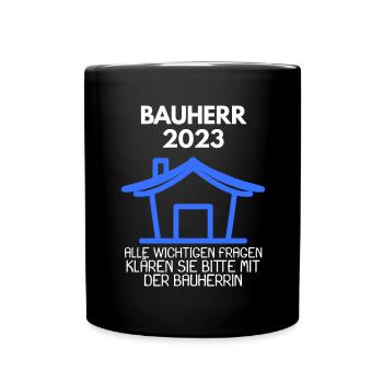 Bauherr 2023 Hausbau Baustelle Richtfest Geschenk - Tasse einfarbig - Schwarz - Vorne