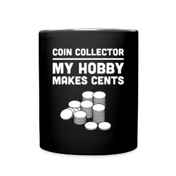 Lustiges "Mein Hobby macht Cents" Münzsammelei - Tasse einfarbig - Schwarz - Vorne