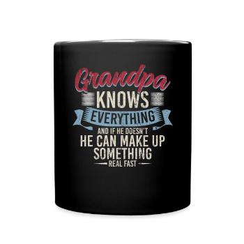 Grandpa Knows Everything He Can Make Up Something - Full Colour Mug - black - Front
