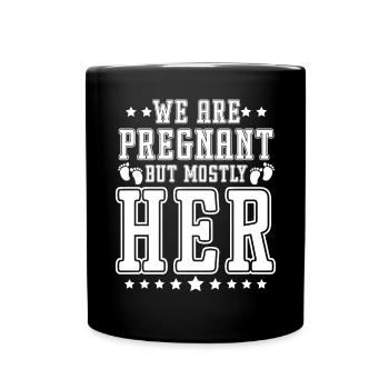 We Are Pregnant But Mostly Her Birth Partnerlook - Tasse einfarbig - Schwarz - Vorne