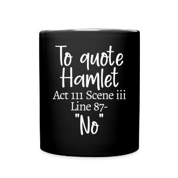 Um Hamlet zu zitieren, Akt III Szene iii Zeile 87 - 'Nein' - Tasse einfarbig - Schwarz - Vorne