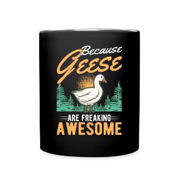 Because Geese are freaking awesome Gans - Tasse einfarbig - Schwarz - Vorne