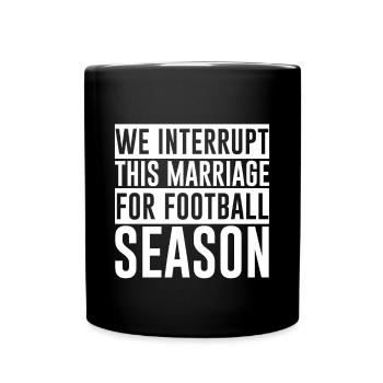 We Interrupt This Marriage For Football Season - Full Colour Mug - black - Front