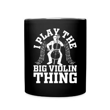 I Play The Big Violin Thing - Double Bassist Contr - Tasse einfarbig - Schwarz - Vorne