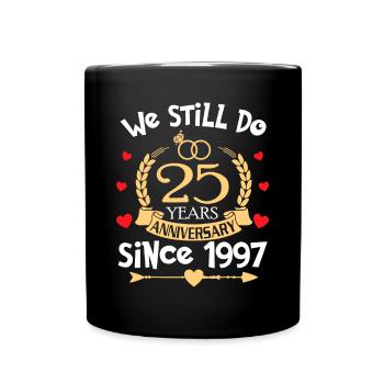 25th Wedding Anniversary We Still Do 25 Year Since - Full Colour Mug - black - Front