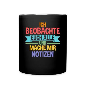 Ich Beobachte Euch Alle Und Mache Mir Notizen - Tasse einfarbig - Schwarz - Vorne