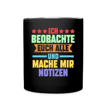 Ich Beobachte Euch Alle Und Mache Mir Notizen - Tasse einfarbig - Schwarz - Vorne