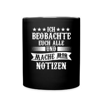 Ich Beobachte Euch Alle Und Mache Mir Notizen - Tasse einfarbig - Schwarz - Vorne
