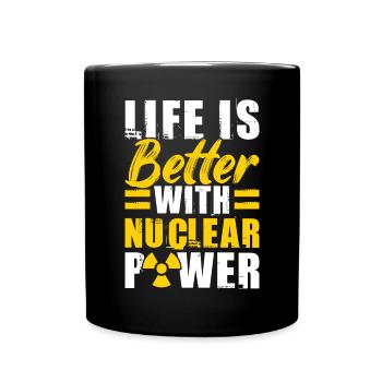 Life Is Better With Nuclear Power - Tasse einfarbig - Schwarz - Vorne