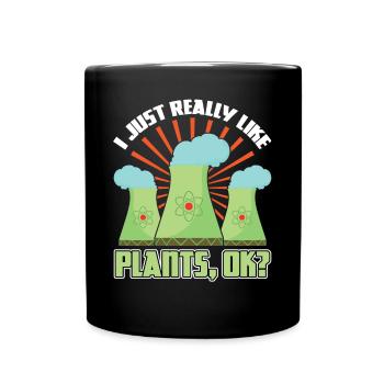I Just Really Like Plants - Nuclear Engineering - Tasse einfarbig - Schwarz - Vorne