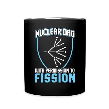 Nuclear Dad With Permission To Fission - Full Colour Mug - black - Front