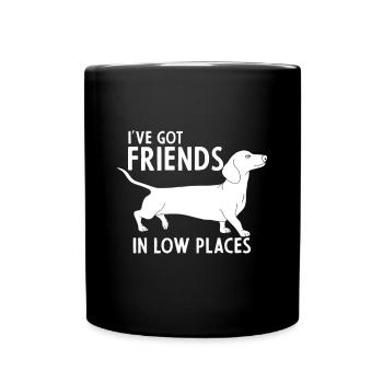 Dackel Ich habe Freunde in niedrigen Orten Süßer Hund - Tasse einfarbig - Schwarz - Vorne
