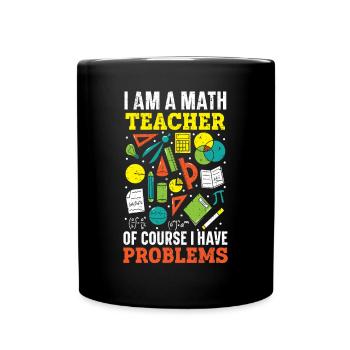 Ich bin Mathelehrer Natürlich habe ich Probleme - Tasse einfarbig - Schwarz - Vorne