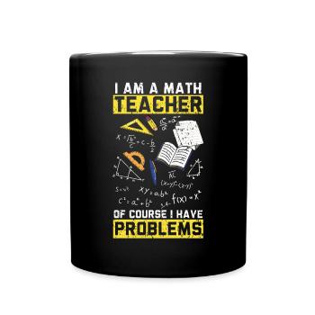Ich bin Mathelehrer Natürlich habe ich Probleme - Tasse einfarbig - Schwarz - Vorne
