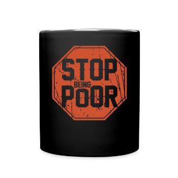 Stop being poor - Full Colour Mug - black - Front