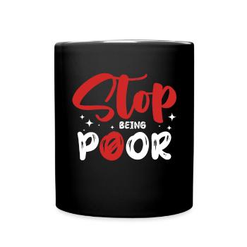 Stop being poor - Full Colour Mug - black - Front