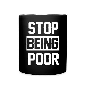 Stop being poor - Full Colour Mug - black - Front