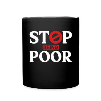 Stop being poor - Full Colour Mug - black - Front