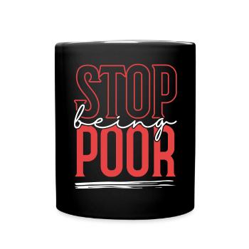 Stop being poor - Full Colour Mug - black - Front