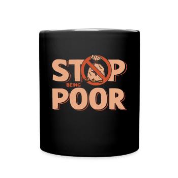 Stop being poor - Full Colour Mug - black - Front