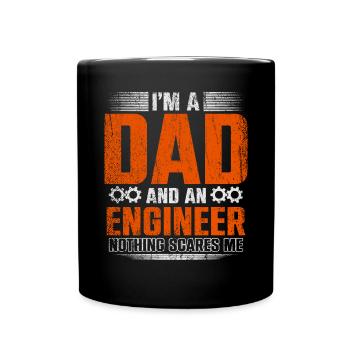 Im A Dad And Engineer Nothing Scares Me Vater - Tasse einfarbig - Schwarz - Vorne