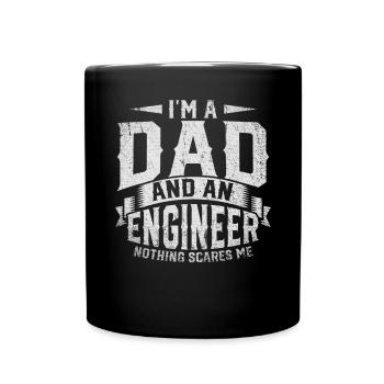 Im A Dad And Engineer Nothing Scares Me Vater - Tasse einfarbig - Schwarz - Vorne