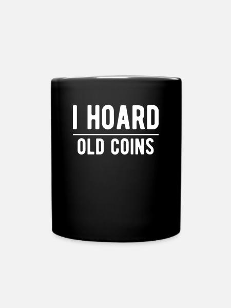 J’accumule de vieilles pièces de monnaie Cadeau de chemise - Mug uni - noir