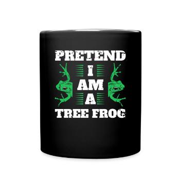 Pretend I Am A Tree Frog Baumfrosch Shirt - Tasse einfarbig - Schwarz - Vorne